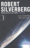 Robert Silverberg - Nouvelles Au Fil Du Temps (1953-1970). Volume 1, Le Chemin De La Nuit.