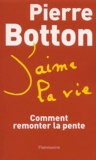 Pierre Botton - J'aime la vie - Comment remonter la pente.