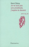 Henri Deluy - Je Ne Suis Pas Une Prostituee, J'Espere Le Devenir.