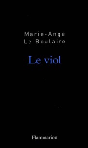 Marie-Ange Le Boulaire - Le Viol.