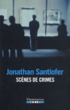 Jonathan Santlofer - Scenes De Crimes.