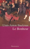 Lluis-Anton Baulenas - Le bonheur.