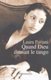 Laura Pariani - Quand Dieu dansait le tango.