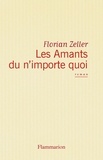 Florian Zeller - Les Amants Du N'Importe Quoi.