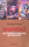 Barbara Victor - Shahidas, Femmes Kamikazes De Palestine.