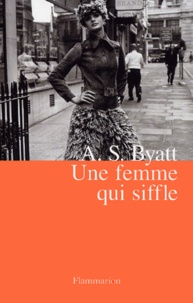 Antonia-S Byatt - Une femme qui siffle.