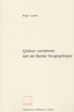 Roger Laporte - Quinze Variations Sur Un Theme Biographique.
