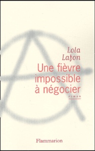 Lola Lafon - Une Fievre Impossible A Negocier.