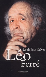 Louis-Jean Calvet - Leo Ferre.