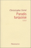 Christophe Ferré - Paradis turquoise.