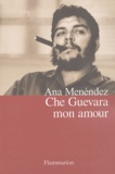 Ana Menéndez - Che Guevara mon amour.