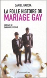 Daniel Garcia - La folle histoire du mariage gay.