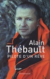 Alain Thébault - Pilote d'un rêve.