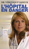 Véronique Vasseur - L'Hôpital en danger.