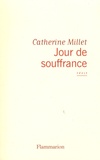 Catherine Millet - Jour de souffrance.