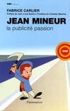 Fabrice Carlier - Jean Mineur - La publicité passion.