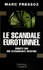Marc Fressoz - Le Scandale Eurotunnel - Enquête sur une extravagante aventure.