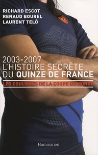 Richard Escot et Renaud Bourel - L'Histoire secrète du Quinze de France.