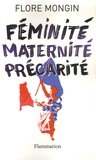 Flore Mongin - Féminité, maternité, précarité.