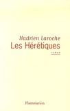 Hadrien Laroche - Les Hérétiques.