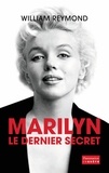 William Reymond - Marilyn, le dernier secret.