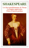 William Shakespeare - Les deux gentilshommes de Vérone - La mégère apprivoisées.Peines d'amour perdues.