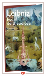 Gottfried-Wilhelm Leibniz - Essais de théodicée - Sur la bonté de Dieu,la liberté de l'homme et l'origine du mal.