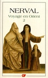 Gérard de Nerval - Voyage en Orient - Tome 2.