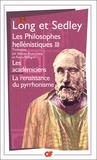 David Sedley et Anthony Long - Les philosophes hellénistiques - Tome 3, Les académiciens, La renaissance du pyrrhonisme.