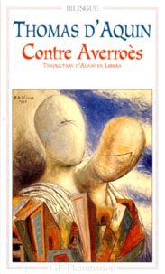  Thomas d'Aquin - L'Unite De L'Intellect Contre Les Averroistes Suivi Des Textes Contre Averroes Anterieurs A 1270. Edition Bilingue.