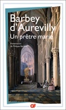 Jules Barbey d'Aurevilly - Un prêtre marié.