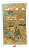  Confucius - Les entretiens de Confucius et de ses disciples.