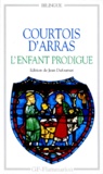  Anonyme et Jean Dufournet - Courtois d'Arras - L'enfant prodigue.