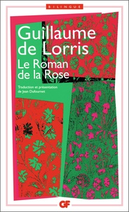 Guillaume de Lorris - Le Roman De La Rose. Edition Bilingue.