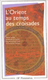 Anne-Marie Eddé et Françoise Micheau - L'Orient Au Temps Des Croisades.