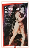 Marie-Joseph Chénier - Theatre : Charles Ix. Henri Viii. Fenelon. Timoleon.