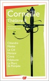 Pierre Corneille - Théâtre - Tome 2, Clitandre ; Médée ; Le Cid ; Horace ; Cinna ; Polyeucte ; La mort de Pompée.