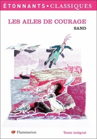 George Sand - Les ailes de courage.