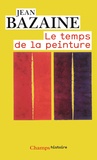 Jean Bazaine - Le Temps De La Peinture (1938-1998).