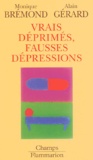 Monique Bremond et Alain Gérard - Vrais déprimés, fausses dépressions.