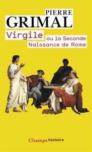 Pierre Grimal - Virgile ou la Seconde naissance de Rome.