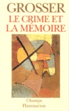 Alfred Grosser - Le crime et la mémoire.