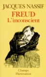 Jacques Nassif - Freud L'Inconscient. Sur Les Commencements De La Psychanalyse.
