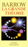 John-D Barrow - La grande théorie - Les limites d'une explication globale en physique.