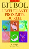 Michel Bitbol - L'Aveuglante Proximite Du Reel. Anti-Realisme Et Quasi-Realisme En Physique.