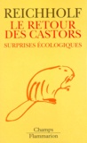 Josef H. Reichholf - LE RETOUR DES CASTORS. - Surprises écologiques.