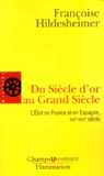 Françoise Hildesheimer - Du Siècle d'or au Grand Siècle. - L'Etat en France et en Espagne, XVIème-XVIIème siècle.