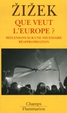 Slavoj Zizek - Que veut l'Europe ? - Réflexions sur une nécessaire réappropriation.