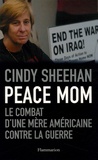Cindy Sheehan - Peace Mom - Le combat d'une mère américaine contre la guerre.