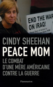Cindy Sheehan - Peace Mom - Le combat d'une mère américaine contre la guerre.